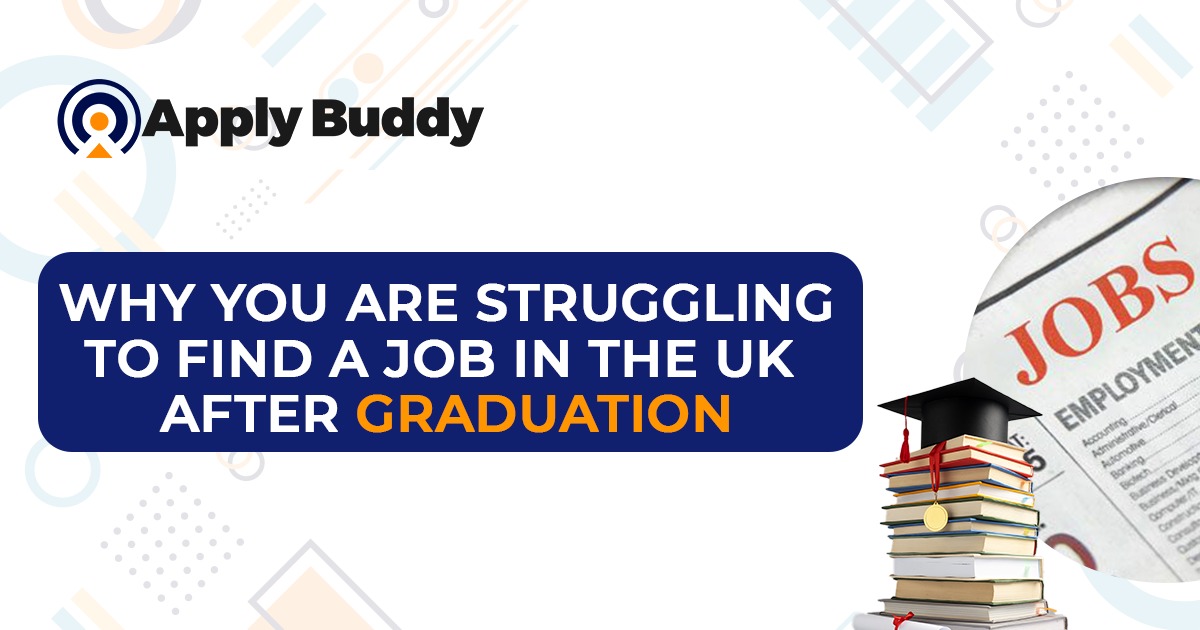 why you are struggling to find a job in the UK after graduation