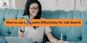 how to use linkedin effectively for job search