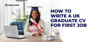 How to Write a UK Graduate CV for First Job